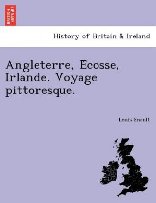 Carte Angleterre, E Cosse, Irlande. Voyage Pittoresque. Louis Enault