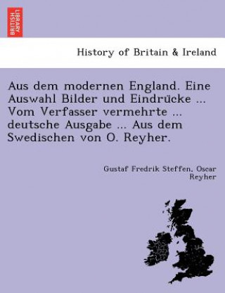 Buch Aus Dem Modernen England. Eine Auswahl Bilder Und Eindru Cke ... Vom Verfasser Vermehrte ... Deutsche Ausgabe ... Aus Dem Swedischen Von O. Reyher. Oscar Reyher