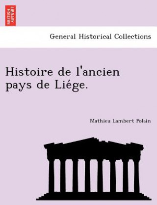 Kniha Histoire de L'Ancien Pays de Lie GE. Mathieu Lambert Polain