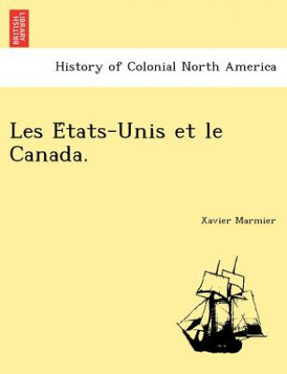 Kniha Les E Tats-Unis Et Le Canada. Xavier Marmier