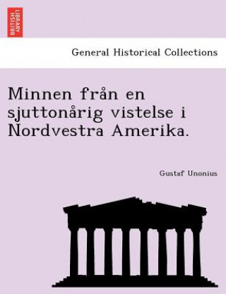 Kniha Minnen fra&#778;n en sjuttona&#778;rig vistelse i Nordvestra Amerika. Gustaf Unonius