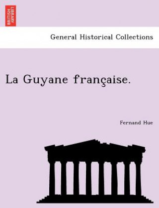 Knjiga Guyane Franc Aise. Fernand Hue