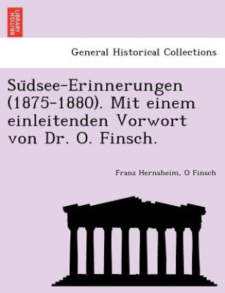 Kniha Su Dsee-Erinnerungen (1875-1880). Mit Einem Einleitenden Vorwort Von Dr. O. Finsch. O Finsch