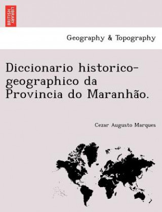 Carte Diccionario historico-geographico da Provincia do Maranha&#771;o. Cezar Augusto Marques
