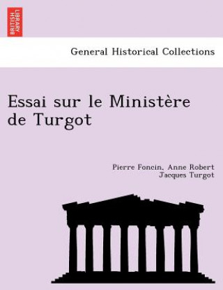 Книга Essai Sur Le Ministe Re de Turgot Anne Robert Jacques Turgot