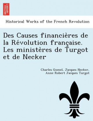 Książka Des Causes financie&#768;res de la Re&#769;volution franc&#807;aise. Les ministe&#768;res de Turgot et de Necker Anne Robert Jacques Turgot