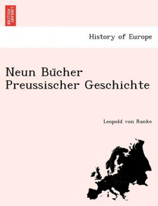 Kniha Neun Bu&#776;cher Preussischer Geschichte Leopold Von Ranke