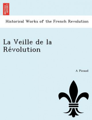 Knjiga Veille de La Re Volution A Picaud