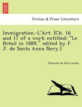 Książka Immigration.-L'Art. [Ch. 16 and 17 of a work entitled Eduardo Da Silva Prado