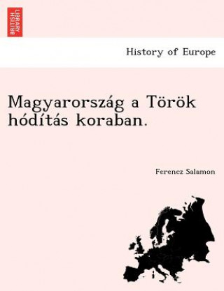 Książka Magyarorszag a Torok Hoditas Koraban. Ferencz Salamon