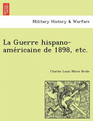 Carte Guerre Hispano-AME Ricaine de 1898, Etc. Charles Louis Marie Bride