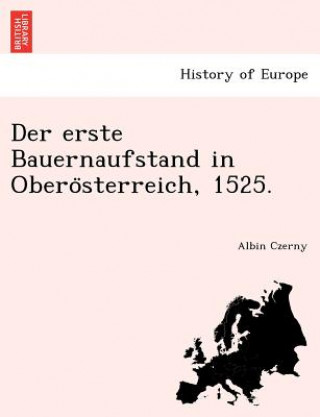 Kniha erste Bauernaufstand in Obero&#776;sterreich, 1525. Albin Czerny