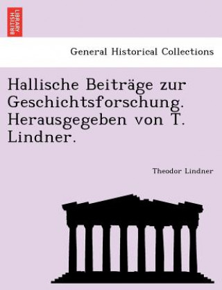 Carte Hallische Beitrage Zur Geschichtsforschung. Herausgegeben Von T. Lindner. Theodor Lindner