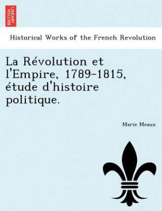 Książka Revolution et l'Empire, 1789-1815, etude d'histoire politique. Marie Meaux