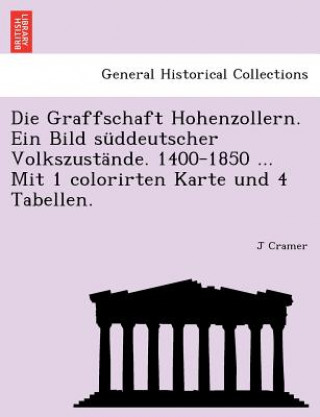 Buch Graffschaft Hohenzollern. Ein Bild suddeutscher Volkszustande. 1400-1850 ... Mit 1 colorirten Karte und 4 Tabellen. J Cramer