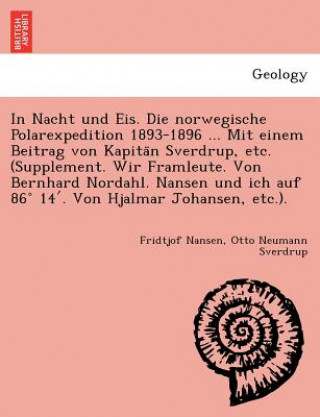 Kniha In Nacht und Eis. Die norwegische Polarexpedition 1893-1896 ... Mit einem Beitrag von Kapita&#776;n Sverdrup, etc. (Supplement. Wir Framleute. Von Ber Otto Neumann Sverdrup