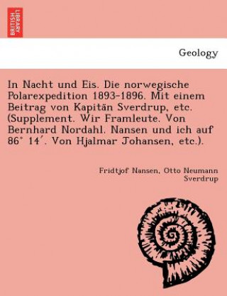 Könyv In Nacht und Eis. Die norwegische Polarexpedition 1893-1896. Mit einem Beitrag von Kapita&#776;n Sverdrup, etc. (Supplement. Wir Framleute. Von Bernha Otto Neumann Sverdrup