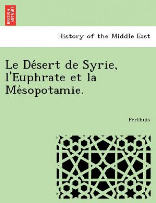 Könyv de Sert de Syrie, L'Euphrate Et La Me Sopotamie. Perthuis