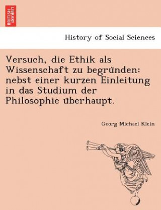 Libro Versuch, Die Ethik ALS Wissenschaft Zu Begru Nden Georg Michael Klein