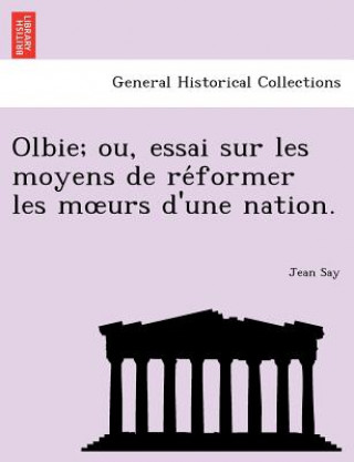 Libro Olbie; Ou, Essai Sur Les Moyens de Re Former Les M Urs D'Une Nation. Jean Say