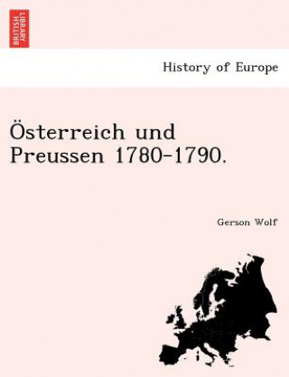 Kniha Sterreich Und Preussen 1780-1790. Gerson Wolf