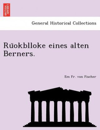 Buch Ru Okblloke Eines Alten Berners. Em Fr Von Fischer