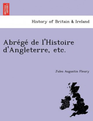 Carte Abre GE de L'Histoire D'Angleterre, Etc. Jules Augustin Fleury