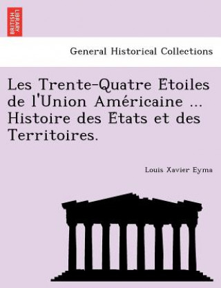Carte Les Trente-Quatre E Toiles de L'Union AME Ricaine ... Histoire Des E Tats Et Des Territoires. Louis Xavier Eyma
