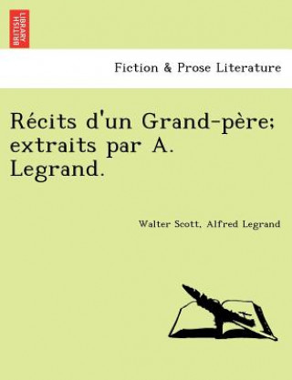 Livre Re Cits D'Un Grand-Pe Re; Extraits Par A. Legrand. Alfred Legrand