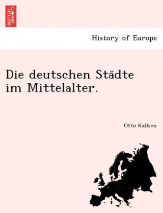 Carte Deutschen Sta Dte Im Mittelalter. Otto Kallsen