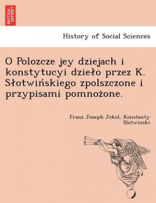 Książka O Polozcze Jey Dziejach I Konstytucyi Dzie O Przez K. S Otwin Skiego Zpolszczone I Przypisami Pomnoz One. Konstanty Slotwinski