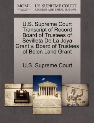 Książka U.S. Supreme Court Transcript of Record Board of Trustees of Sevilleta de La Joya Grant V. Board of Trustees of Belen Land Grant 