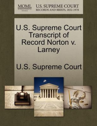 Kniha U.S. Supreme Court Transcript of Record Norton V. Larney 