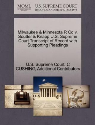 Kniha Milwaukee & Minnesota R Co v. Soutter & Knapp U.S. Supreme Court Transcript of Record with Supporting Pleadings Additional Contributors