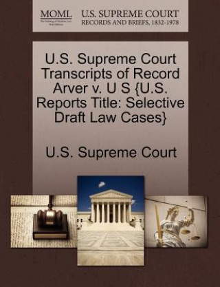 Carte U.S. Supreme Court Transcripts of Record Arver V. U S {U.S. Reports Title 