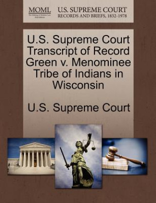 Carte U.S. Supreme Court Transcript of Record Green V. Menominee Tribe of Indians in Wisconsin 