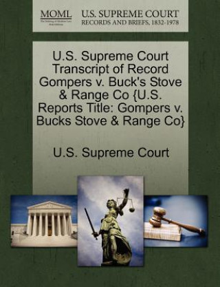 Knjiga U.S. Supreme Court Transcript of Record Gompers v. Buck's Stove & Range Co {U.S. Reports Title 