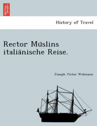 Książka Rector Mu Slins Italia Nische Reise. Joseph Victor Widmann