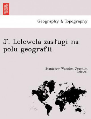 Kniha J. Lelewela Zas Ugi Na Polu Geografii. Joachim Lelewel