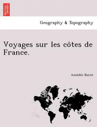 Carte Voyages Sur Les Co Tes de France. Amedee Burat