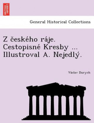 Książka Z C Eske Ho Ra Je. Cestopisne Kresby ... Illustroval A. Nejedly . Václav Durych