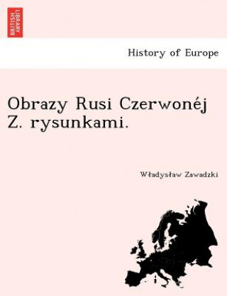 Książka Obrazy Rusi Czerwone J Z. Rysunkami. W Adys Aw Zawadzki