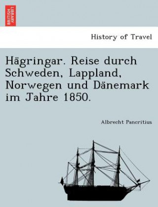 Book Ha Gringar. Reise Durch Schweden, Lappland, Norwegen Und Da Nemark Im Jahre 1850. Albrecht Pancritius