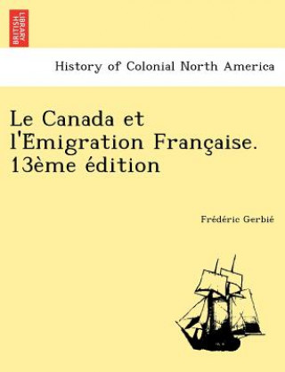 Carte Canada Et L'e Migration Franc Aise. 13e Me E Dition Fre De Ric Gerbie