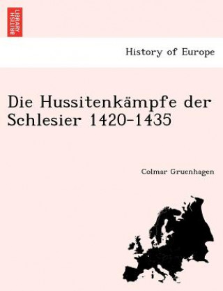 Carte Hussitenka Mpfe Der Schlesier 1420-1435 Colmar Gruenhagen
