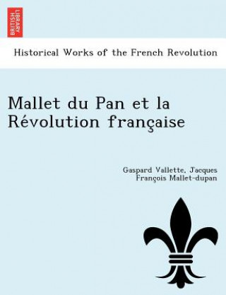 Könyv Mallet Du Pan Et La Re Volution Franc Aise Jacques Franc Mallet-Dupan