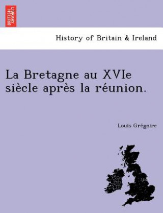 Buch Bretagne Au Xvie Sie Cle Apre S La Re Union. Louis Gre Goire