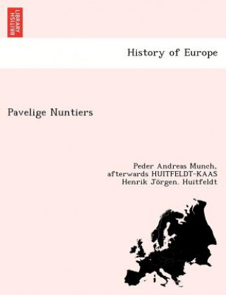 Buch Pavelige Nuntiers [J. de Serone, B. de Ortolis, P. Gervasii] Regnskabs-Og Dagboger, Forte Under Tiende-Opkraevningen I Norden 1282-1334. Med Et Anhang Afterwards Huitfeldt Huitfeldt