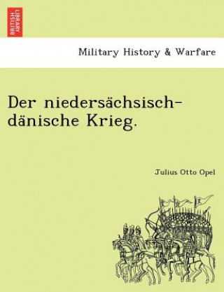 Buch niedersa&#776;chsisch-da&#776;nische Krieg. Julius Otto Opel