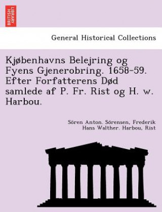 Knjiga KJ Benhavns Belejring Og Fyens Gjenerobring. 1658-59. Efter Forfatterens D D Samlede AF P. Fr. Rist Og H. W. Harbou. Frederik Hans Walther Harbou